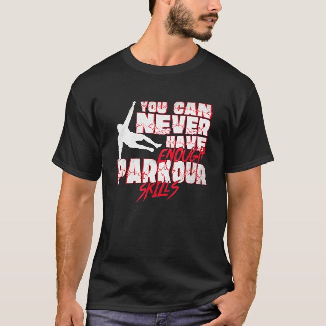Du kan aldrig ha tillräckligt med parkour Skills T T Shirt (Framsida)