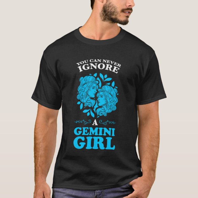 Du kan aldrig ignorera en gemini-tjej zodiac t shirt (Framsida)