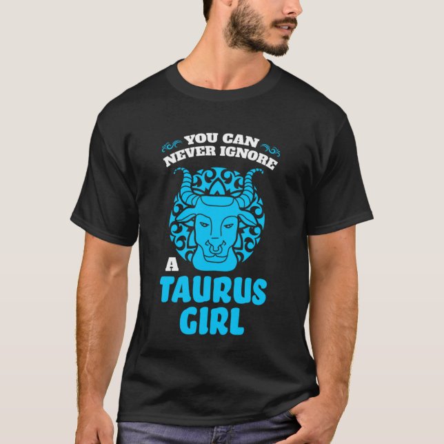 du kan aldrig ignorera en taurus flicka stjärnteck t shirt (Framsida)