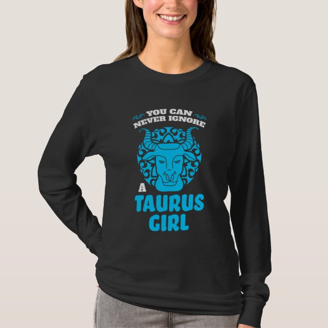 du kan aldrig ignorera en taurus flicka stjärnteck t shirt (Framsida)