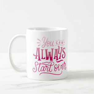 Du kan alltid börja om kaffemugg