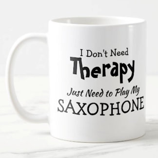 Du kan ändra text - behöver inte terapeutisk saxof kaffemugg