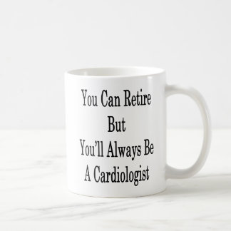 Du kan avgå, men du ska är alltid en Cardiologist Kaffemugg