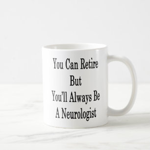 Du kan avgå, men du ska är alltid en Neurologist Kaffemugg