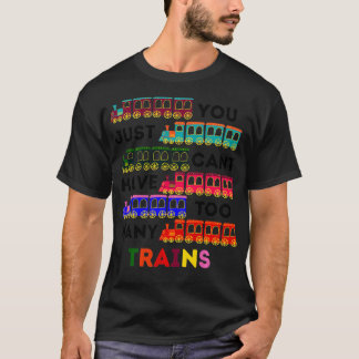 Du kan bara ha för många Tåg-lokomotiv kärlek T Shirt