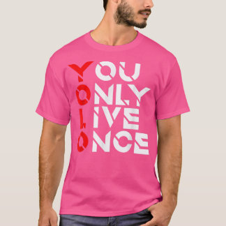Du kan bara Live OnceMotivation QuoteInspirational T Shirt