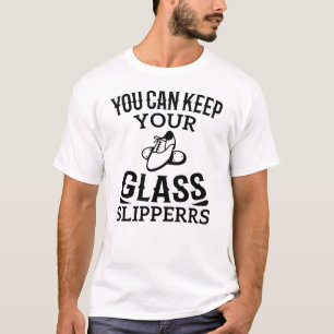 Du kan behålla ditt glas tofflor t shirt