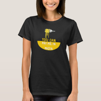 Du kan betala mig med pasta Matglad T Shirt