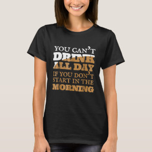 Du kan dricka hela dagen medan Vin är stressad T Shirt