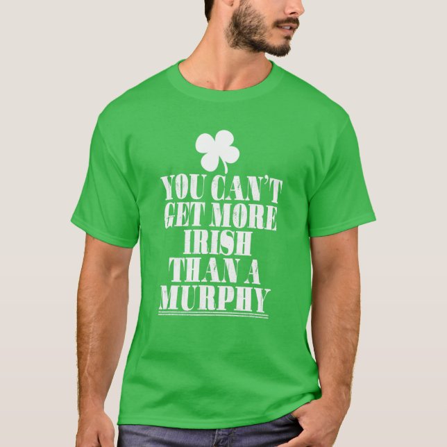 Du kan få mer irländskt än Murphy St Patricks Da T Shirt (Framsida)