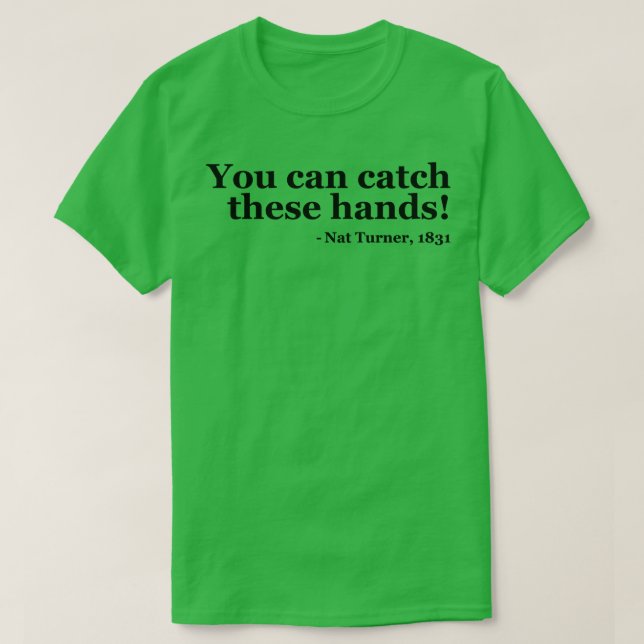Du kan fånga dessa Händer Nat Turner 2 T Shirt (Design framsida)