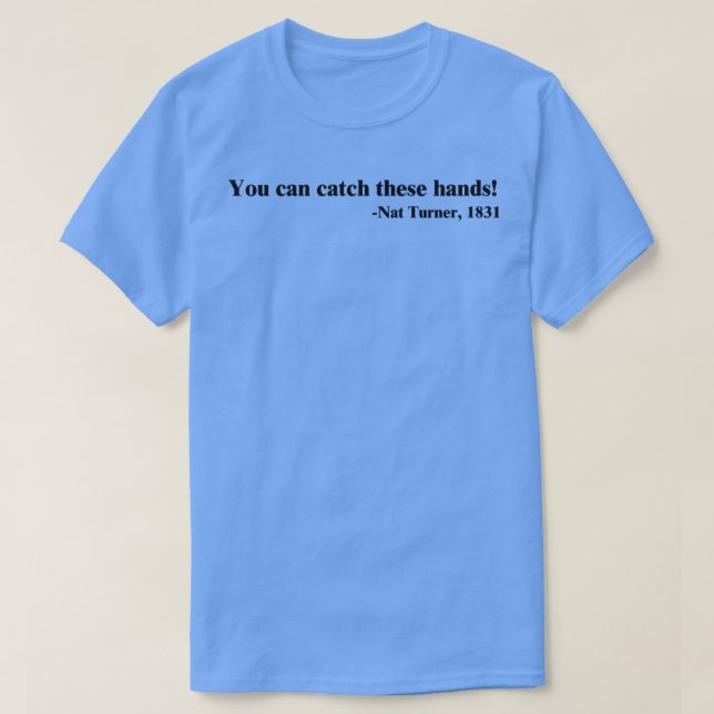 Du kan fånga händer Nat Turner 3 T Shirt (Design framsida)