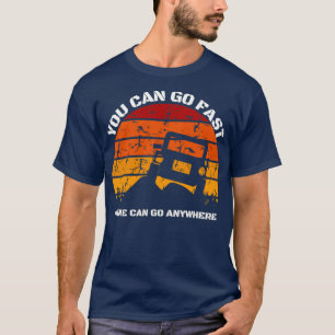 Du kan gå fort, men jag kan åka vart som helst på  t shirt