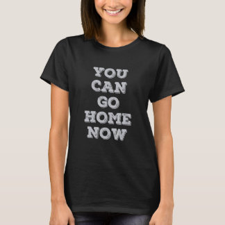 Du Kan Gå Hem Nu Meddelandet Upptäcks När Du Svett T Shirt