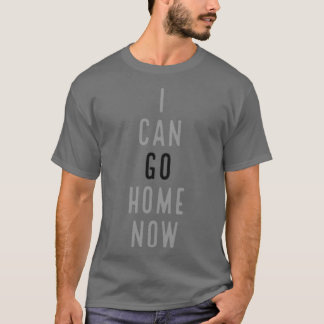 DU KAN GÅ HEM NU, SVETSAKTIVERAT ARBETSGYM TE T SHIRT