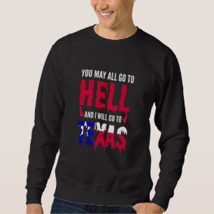 Du kan gå till helvetet och jag ska gå till Texas Lång Ärmad Tröja