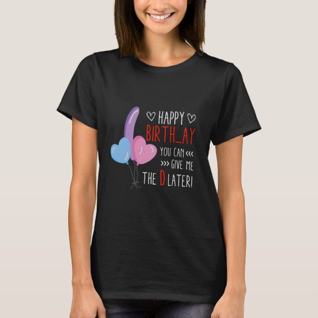 Du kan Ge mig... den senare funny hans födelsedag T Shirt (Framsida)