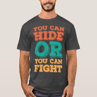 Du kan Gömma eller så kan du bekämpa 1 T Shirt