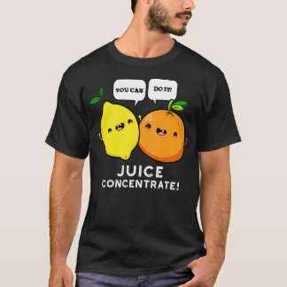 Du kan göra det med juicekoncentrat, funny Positiv T Shirt