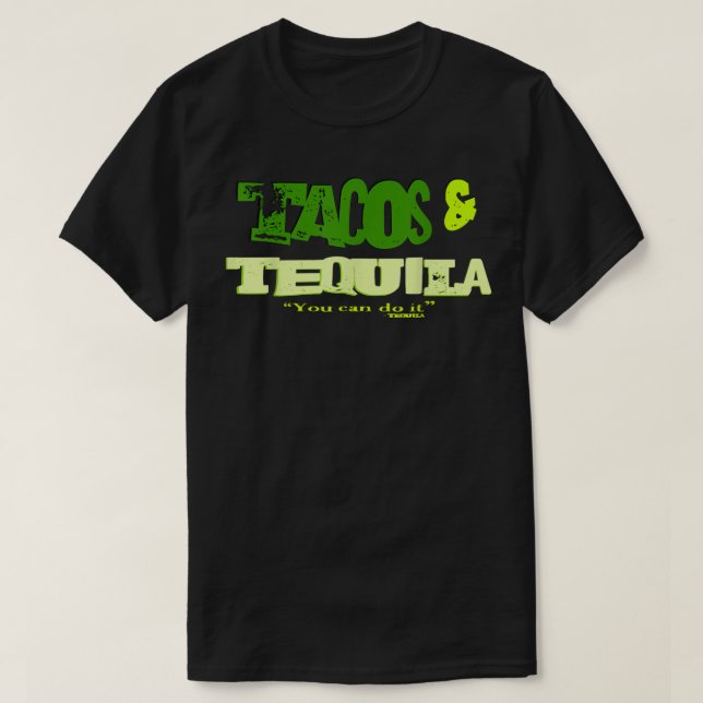 Du kan göra det! Tacos och Tequila T Shirt (Design framsida)