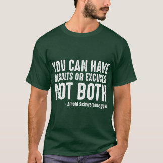 Du kan ha resultat eller ursäkter, inte båda rolig t shirt