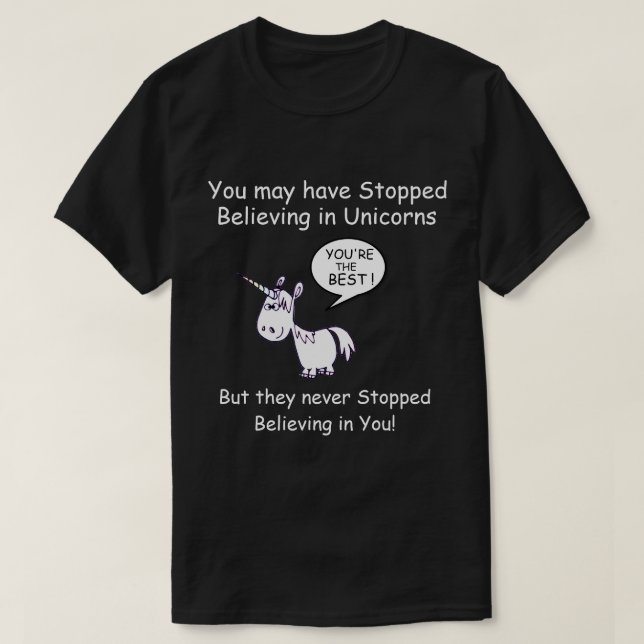 Du kan ha slutat tro på Unicorns... T Shirt (Design framsida)
