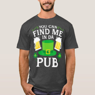 Du kan hitta mig i Da Pub St Patricks Drinking T Shirt