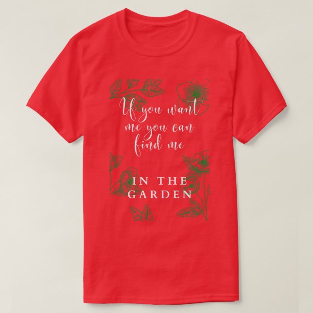 Du kan hitta mig i Garden T Shirt (Design framsida)