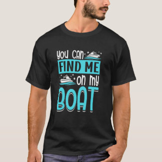 Du kan hitta mig på min Frakt Yacht kapten Boat T Shirt