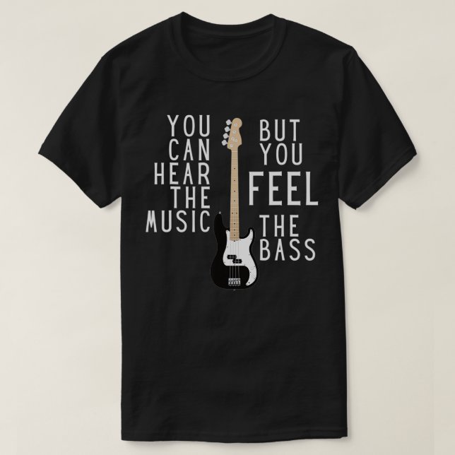 Du kan höra musiken, men du känner Bass Bassi T Shirt (Design framsida)