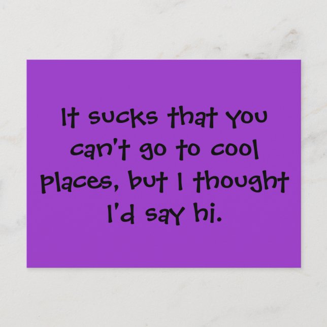 Du kan inte åka till coola ställe, men.. vykort (Framsida)