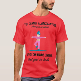Du kan inte alltid kontrollera vad som händer utan t shirt