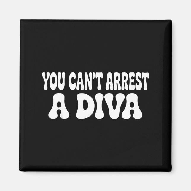 Du Kan Inte Anhålla En Diva Roligt  Magnet (Framsidan)