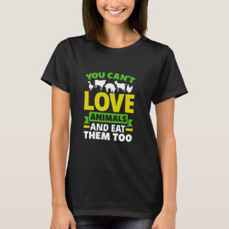 Du kan inte äta djur och Kärlek och äta dem också T Shirt