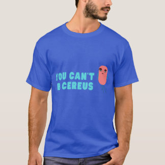 Du kan inte B cereus Biologiskt skämt T Shirt