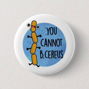 Du kan inte B Cereus Funny Bacteria Pun Knapp