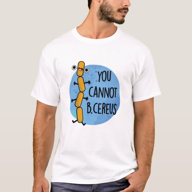 Du kan inte B Cereus Funny Bacteria Pun T Shirt (Framsida)