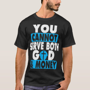 Du kan inte både Gud och pengar Jesus Christia T Shirt