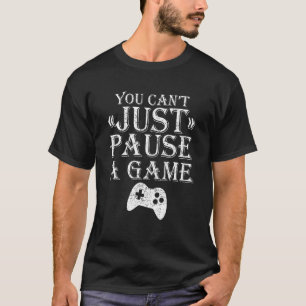 Du kan inte bara pausa en speldator t shirt