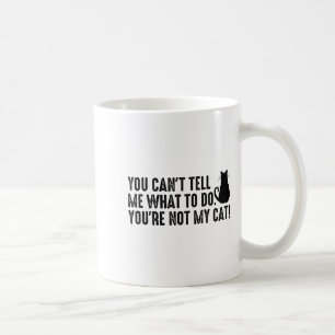 Du Kan Inte Berätta För Mig Vad Jag Ska Göra Du Är Kaffemugg
