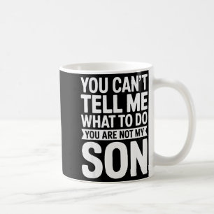 Du Kan Inte Berätta För Mig Vad Jag Ska Göra Du Är Kaffemugg
