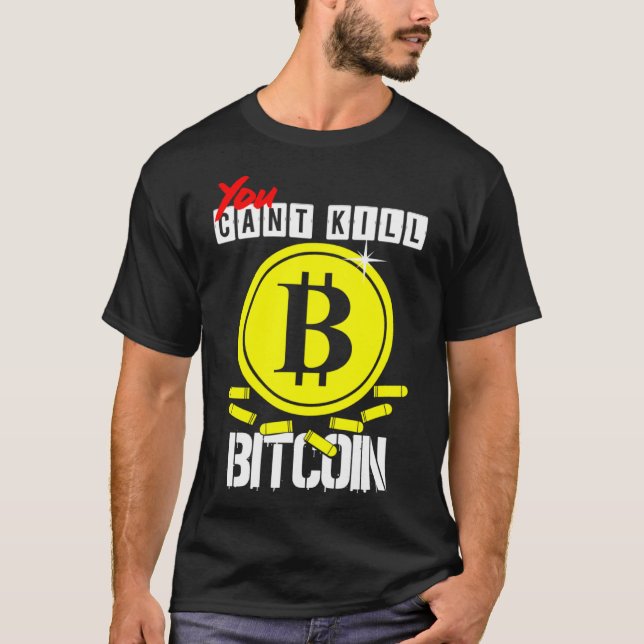 Du kan inte döda Bitcoin T Shirt (Framsida)