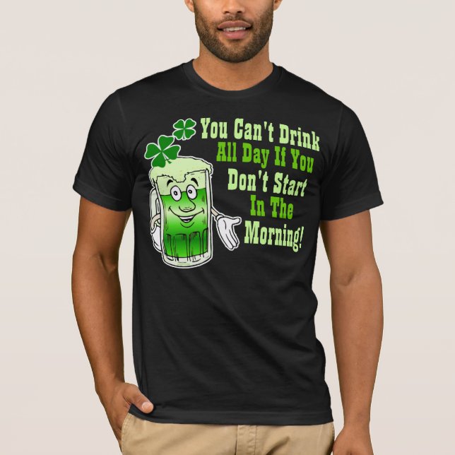 Du kan inte dricka all dag, om du inte startar i… tee shirt (Framsida)