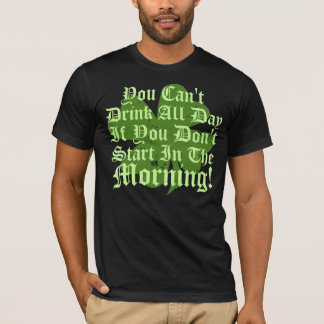 Du kan inte dricka all dag t shirt