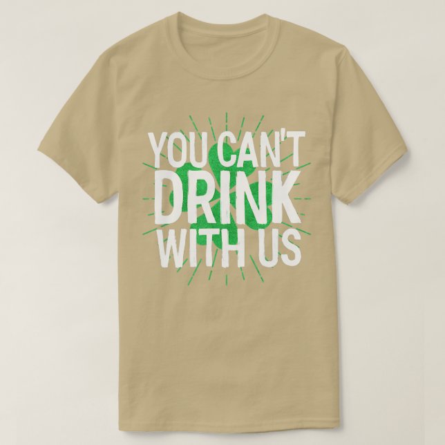 Du kan inte dricka med vår St patricks day T Shirt (Design framsida)