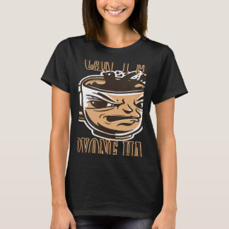 Du kan inte få alla lycklig-kaffe att säga dålig c t shirt
