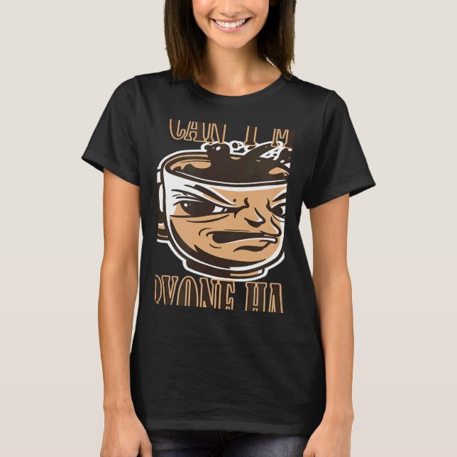 Du kan inte få alla lycklig-kaffe att säga dålig c t shirt (Framsida)