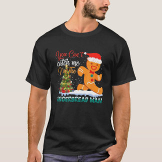 Du kan inte fånga mig att jag är Pepparkaksgubben T Shirt