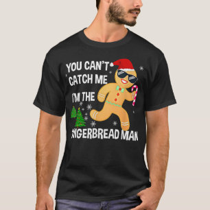 Du kan inte fånga mig att jag är Pepparkaksgubben T Shirt