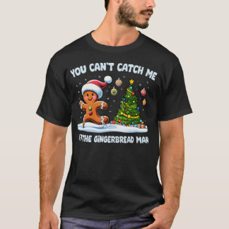 Du Kan Inte Fånga Mig, Jag Är Pepparkaksmandekakor T Shirt
